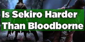 Is Sekiro Harder Than Bloodborne