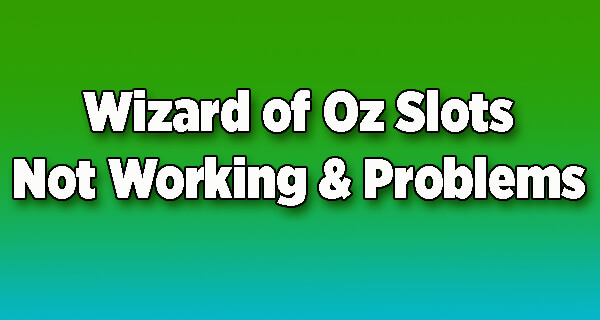 Wizard of Oz Slots Not Working